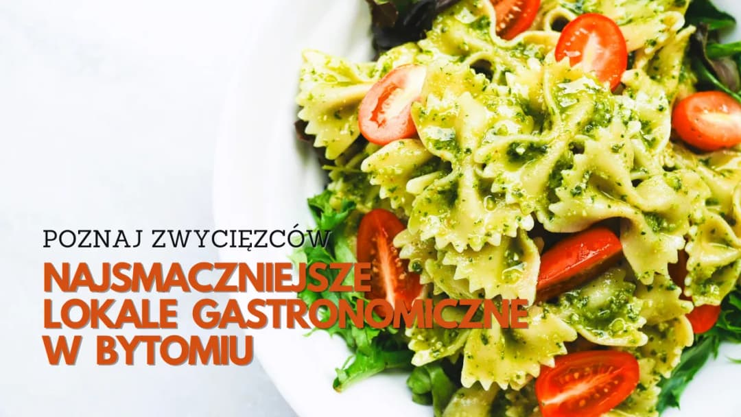 Bytom gdzie zjeść: odkryj najlepsze miejsca na smaczne dania